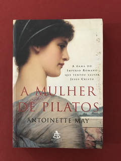 Livro - A Mulher De Pilatos - Antoinette May - Ed. Sextante