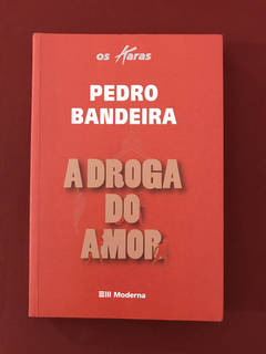 Livro - A Droga do Amor - Pedro Bandeira - Moderna - Semin.