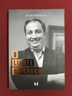 Livro - O Limite Do Choro - Julio Vertullo - Seminovo