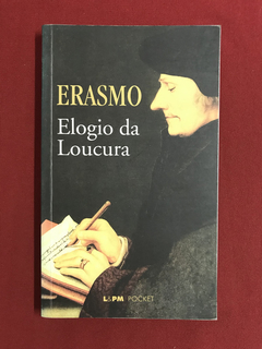 Livro - Elogio Da Loucura - Erasmo - Ed. L&PM Pocket