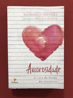 Livro - Amorosidade - Wanderley Oliveira/ Dufaux - Seminovo