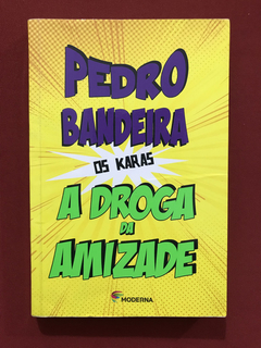 Livro - A Droga Da Amizade - Pedro Bandeira - Ed. Moderna