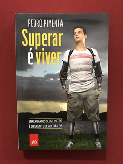 Livro - Superar É Viver - Pedro Pimenta - Leya - Seminovo