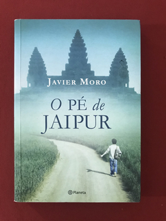 Livro - O Pé De Jaipur - Javier Moro - Ed. Planeta - Semin