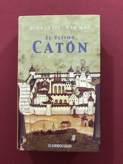Livro - El Último Catón - Matilde Asensi - Ed. Debolsillo