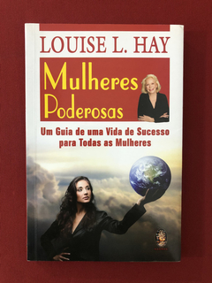 Livro - Mulheres Poderosas - Louise L. Hay - Seminovo