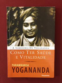 Livro - Como Ter Saúde E Vitalidade - Paramhansa Yogananda