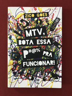 Livro - MTV, Bota essa P#@% para Funcionar - Goes, Zico