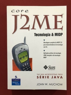 Livro - Core J2ME - John W. Muchow - Ed. Pearson - Seminovo