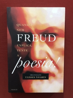 Livro - Quando Nem Freud Explica, Tente A Poesia!