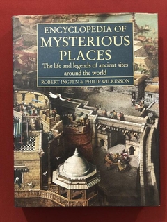 Livro - Encyclopedia Of Mysterious Places - Robert Ingpen - Philip Wilkinson