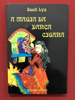 Livro- A Magia Da Dança Cigana - Sueli Lyz - Editora Berkana