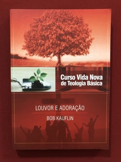 Livro - Curso Vida Nova De Teologia Básica - Bob Kauflin
