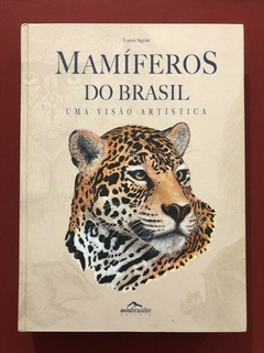 Livro - Mamíferos Do Brasil - Uma Visão Artística - Tomas Sigrist