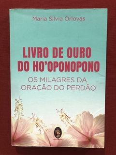 Livro - Livro De Ouro Do Ho'oponopono - Maria S. Orlovas