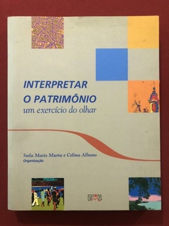Livro - Interpretar O Patrimônio - Stela Maris Murta - Editora UFMG