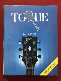 Livro - Toque - Curso Completo De Violão & Guitarra - Ralph Denyer