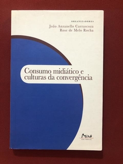 Livro - Consumo Midiático E Culturas Da Convergência - Semin