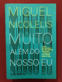 Livro - Muito Além Do Nosso Eu - Miguel Nicolelis - Companhia das Letras