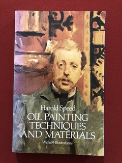 Livro - Oil Painting Techniques And Materials - Harold Speed