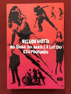 Livro - Ao Som Do Mar E À Luz Do Céu Profundo - Nelson Motta
