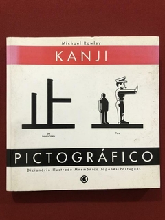 Livro - Kanji Pictográfico - Michael Rowley - Ed. Conrad