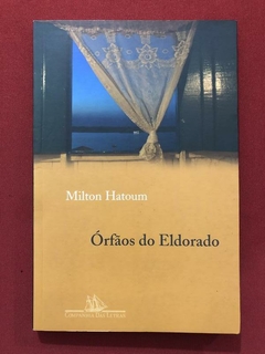 Livro - Órfãos Do Eldorado - Milton Hatoum - Companhia Das Letras
