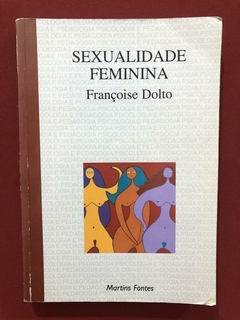 Livro - Sexualidade Feminina - Françoise Dolto - Martins Fon