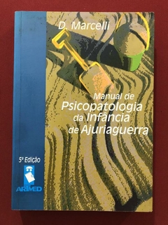 Livro - Manual De Psicopatologia Da Infância De Ajuriaguerra - D. Marcelli