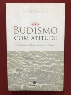 Livro - Budismo Com Atitude - B. Alan Wallace - Ed. Nova Era