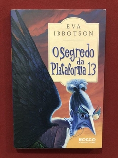 Livro - O Segredo Da Plataforma 13 - Eva Ibbotson - Seminovo