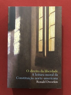 Livro - O Direito Da Liberdade - Ronald Dworkin - Martins Fontes - Seminovo