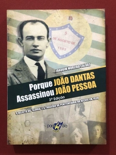 Livro - Porque João Dantas Assassinou João Pessoa - Joaquim Moreira