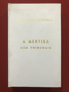 Livro - A Mentira Nos Tribunais - Prof. Luigi Battistelli - Ed. Coimbra