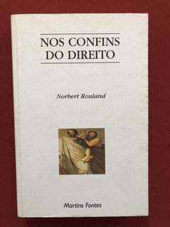 Livro - Nos Confins Do Direito - Norbert Rouland