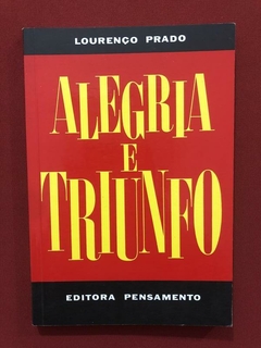 Livro - Alegria E Triunfo - Lourenço Prado - Ed. Pensamento
