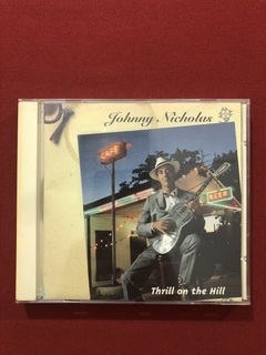 CD - Johnny Nicholas- Thrill On The Hill- Nacional- Seminovo