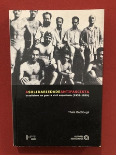 Livro - A Solidariedade Antifascista - Thaís Battibugli