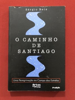 Livro - O Caminho De Santiago - Sérgio Reis - Artes E Ofícios