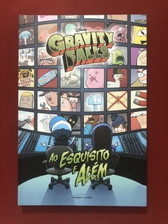 Livro - Gravity Falls - Ao Esquisito E Além - Seminovo