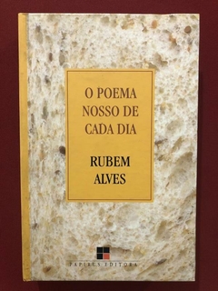 Livro - O Poema Nosso De Cada Dia - Rubem Alves - Papirus