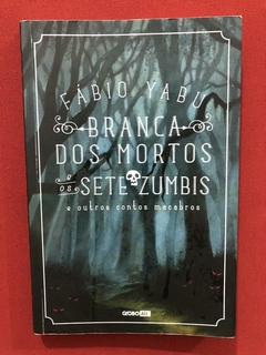 Livro - Branca Dos Mortos E Os Sete Zumbis - Fábio Yabu