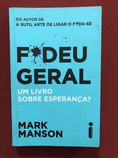 Livro - F*deu Geral - Mark Manson - Editora Intrínseca