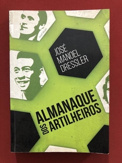 Livro - Almanaque Dos Artilheiros - José Manoel Dressler
