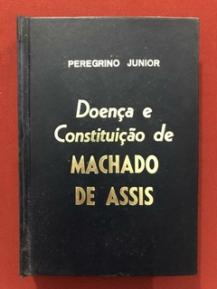 Livro - Doença E Constituição De Machado De Assis - Peregrino Junior