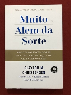 Livro - Muito Além Da Sorte - Clayton M. Christensen - Bookman - Seminovo