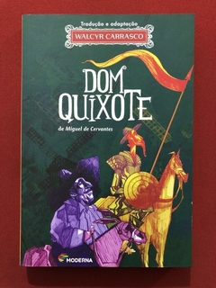 Livro - Dom Quixote - Miguel Cervantes - Walcyr Carrasco - Editora Moderna