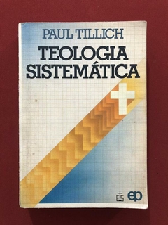 Livro - Teologia Sistemática - Paul Tillich - Ed. Paulinas