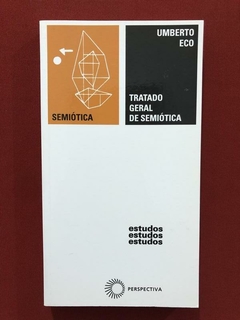 Livro - Tratado Geral De Semiótica - Umberto Eco - Semin