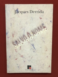 Livro- Salvo O Nome- Jacques Derrida - Editora Papirus